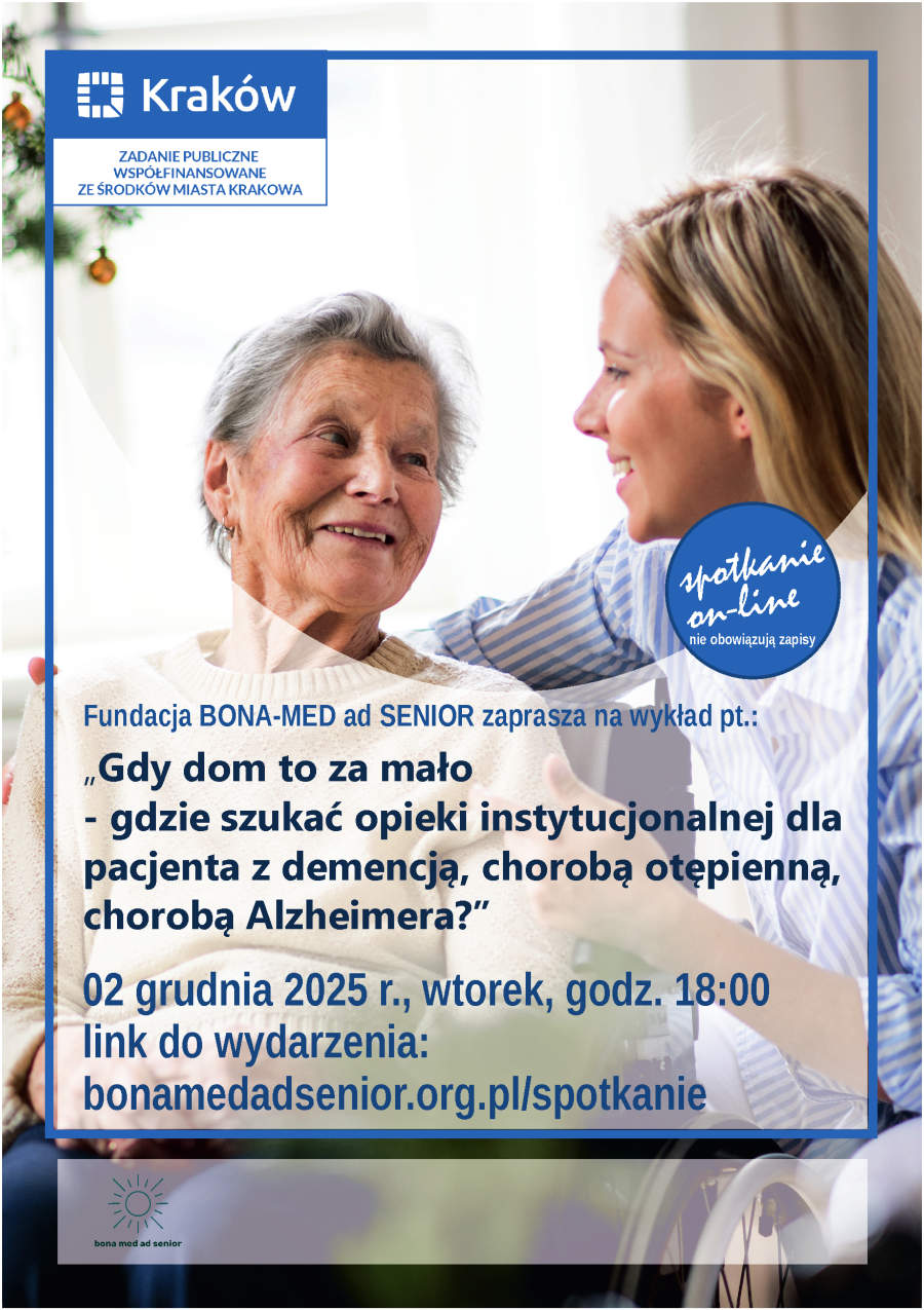 "Gdy dom to za mało - gdzie szukać pomocy instytucjonalnej w opiece nad pacjentem z demencją, chorobą otępienną, chorobą Alzheimera" - wykład online dla osób opiekujących się osobami starszymi